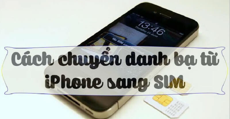 Vì sao khi chép số điện thoại từ iPhone vào Sim không làm được trực tiếp?