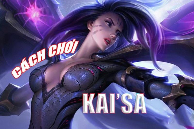 Cách chơi Kaisa vào giai đoạn giữa game