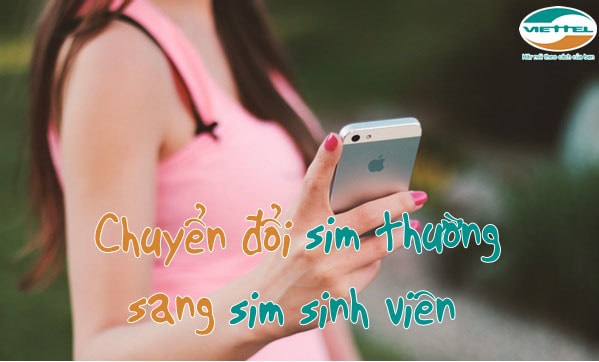 Hướng dẫn cách chuyển đổi sim thường thành sim sinh viên Viettel tại nhà