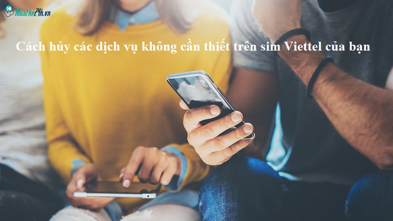 Cách hủy các dịch vụ không cần thiết trên sim Viettel của bạn