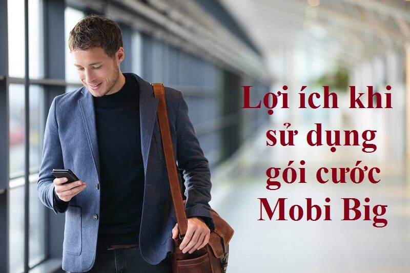 Lợi ích dùng sim Mobi Big