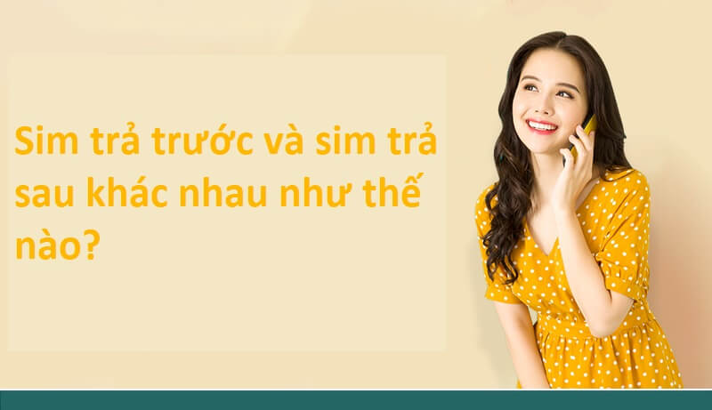 Phân biệt sim trả trước và trả sau sim