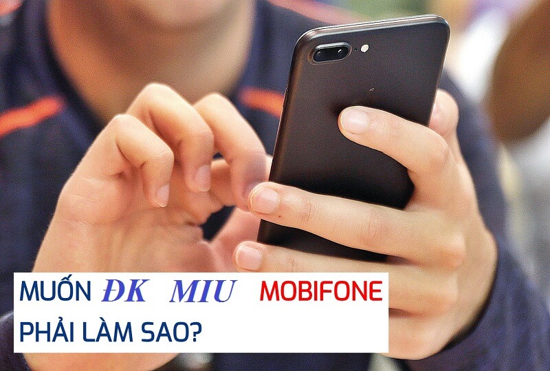 Cách đăng ký gói MIU của Mobifone