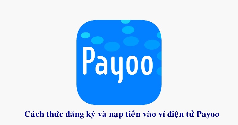 Cách đăng ký ví payoo mới nhất