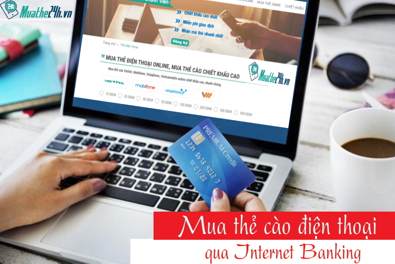 Mua thẻ cào qua Internet Banking đơn giản, nhanh chóng nhất