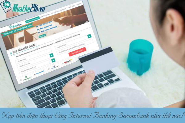 [Hướng dẫn] nạp tiền điện thoại bằng Sacombank e-Banking nhanh