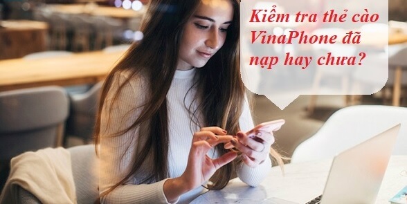 Hướng dẫn cách kiểm tra thẻ cào Vina đã nạp hay chưa đơn giản