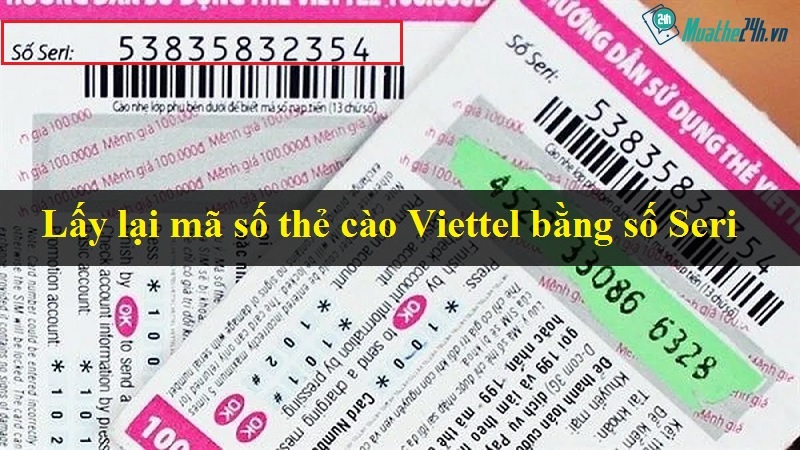Cách lấy lại mã thẻ cào Viettel bằng số Seri