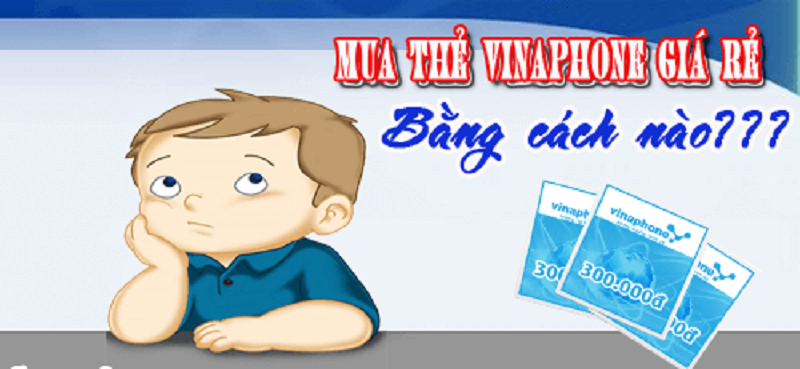 Tìm hiểu để có cách mua thẻ vina giá rẻ nhất hiện nay