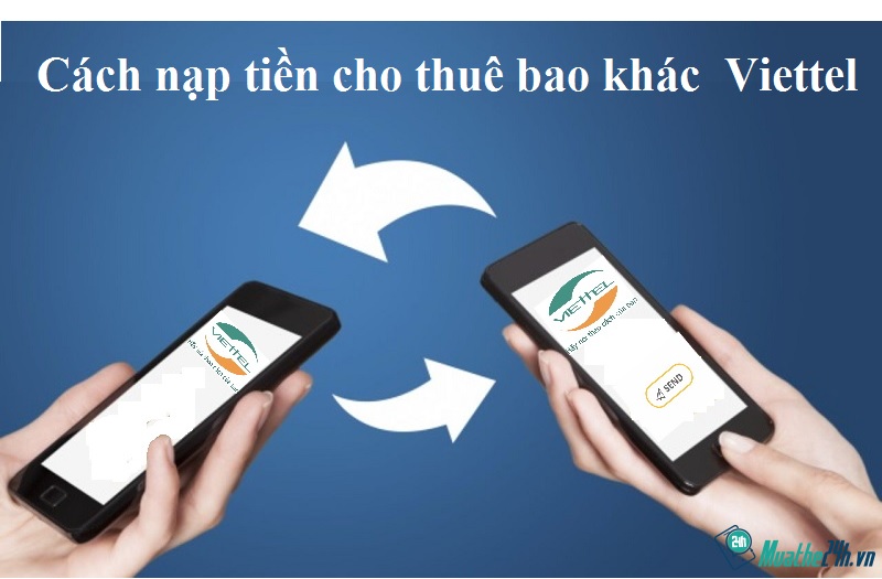 6 Cách nạp tiền cho thuê bao khác của Viettel
