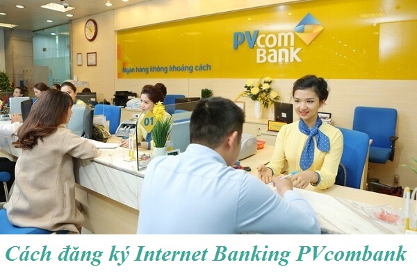 Internet banking pvcombank đăng ký