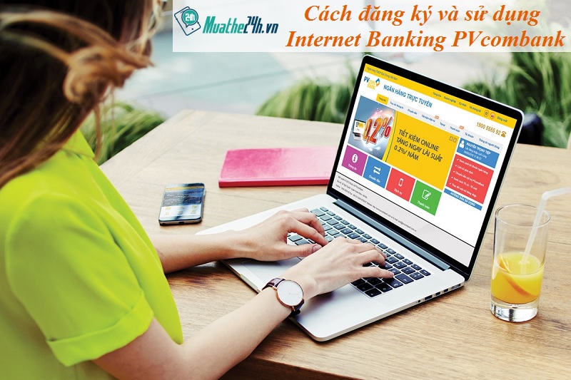 Cách đăng ký và sử dụng ngân hàng trực tuyến pvcombank 