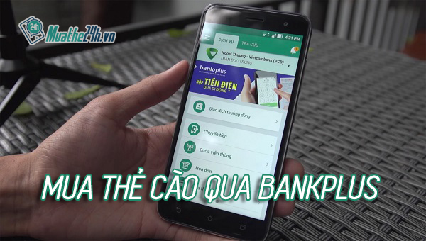 Mua thẻ cào qua Bankplus nhanh tiện ích chỉ sau ít phút