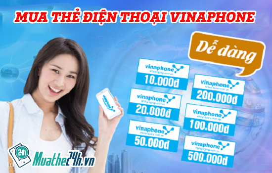 Cách mua thẻ điện thoại Vinaphone nhanh, chiết khấu cao nhất